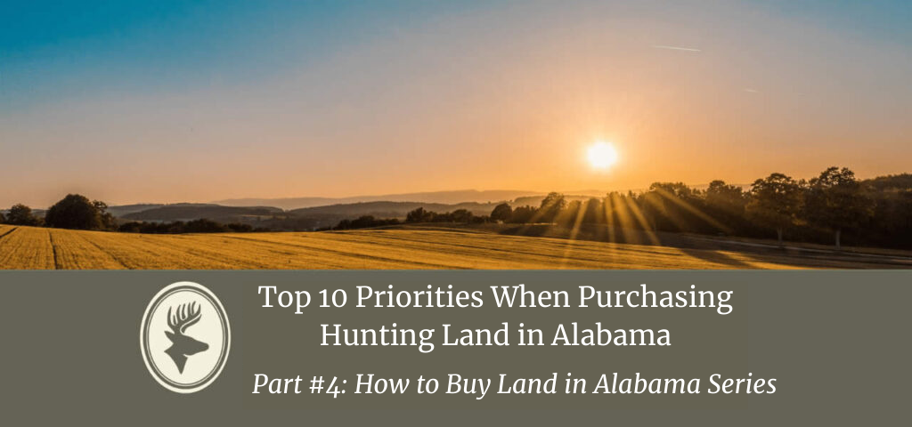 Top 10 Priorities When Purchasing Hunting Land in Alabama